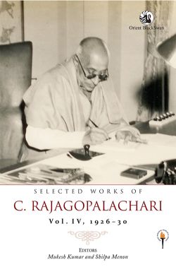 Orient Selected Works of C. Rajagopalachari - Volume IV, 1926 30